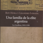 "Una familia de la elite argentina" nuevo libro de Leandro Losada y Roy Hora
